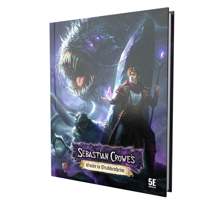 Dungeons of Drakkenheim: Sebastian Crowe's Guide to Drakkenheim